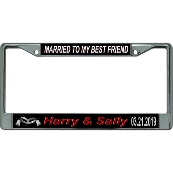 212 Main LPO6143 6 x 12 in. Married to My Best Friend Custom Chrome License Plate Frame
