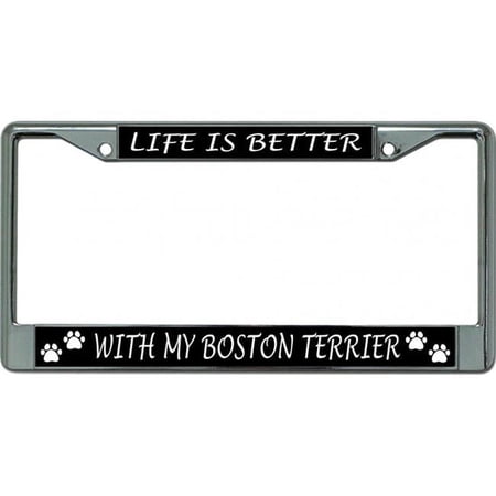 212 Main LPO6244 6 x 12 in. Life is Better with My Boston Terrier Chrome License Plate Frame