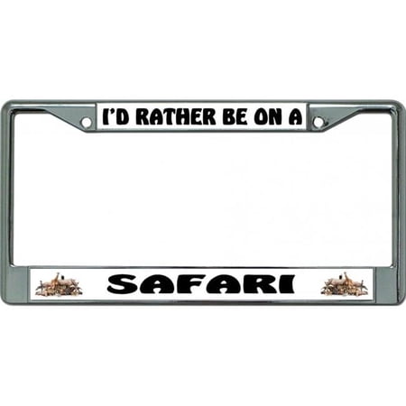 212 Main LPO6309 6 x 12 in. Id Rather Be on a Safari Chrome License Plate Frame