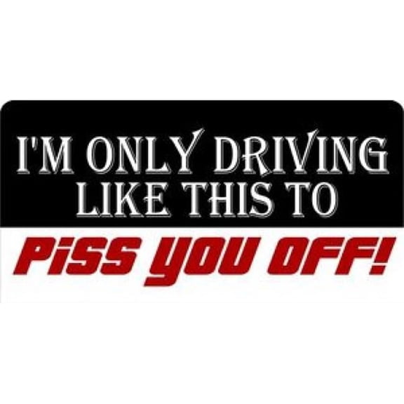 212 Main LPO656 I am Only Driving Like This Photo License Plate