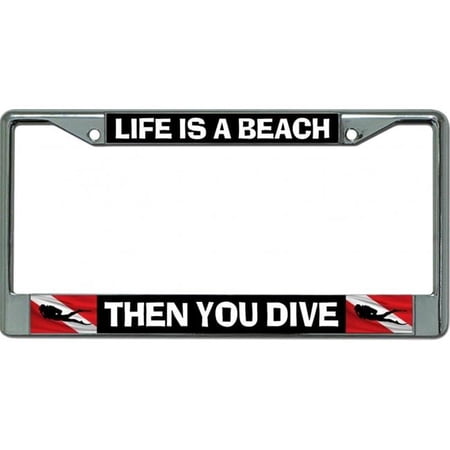 212 Main LPO6570 6 x 12 in. Life is a Beach Then You Dive Chrome License Plate Frame