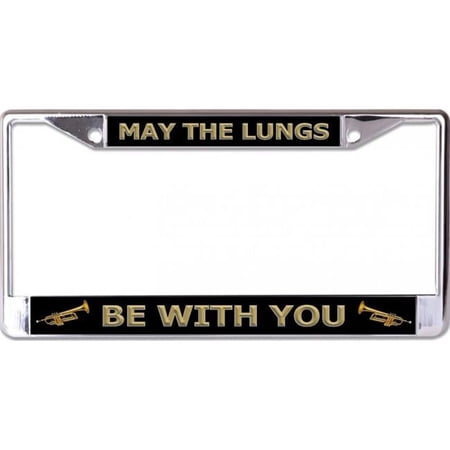 212 Main LPO6799 6 x 12 in. Trumpet May the Lungs Be with You Chrome License Plate Frame