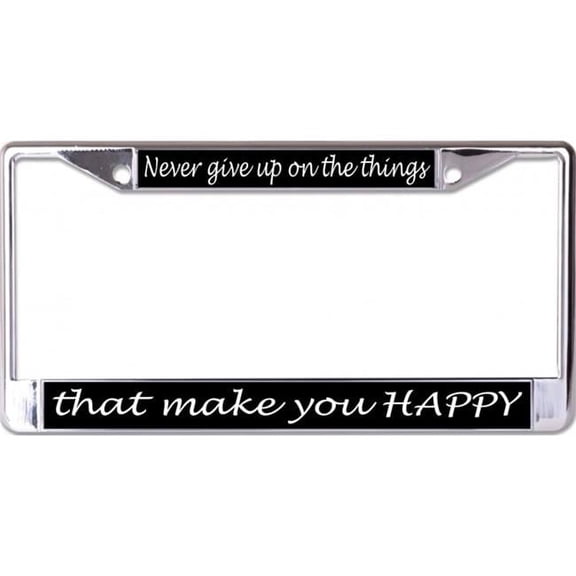 212 Main LPO6848 6 x 12 in. Never Give Up on the Things Chrome License Plate Frame