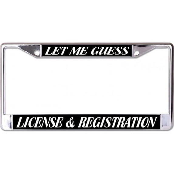 212 Main LPO6850 6 x 12 in. Let Me Guess License & Registration Chrome License Plate Frame