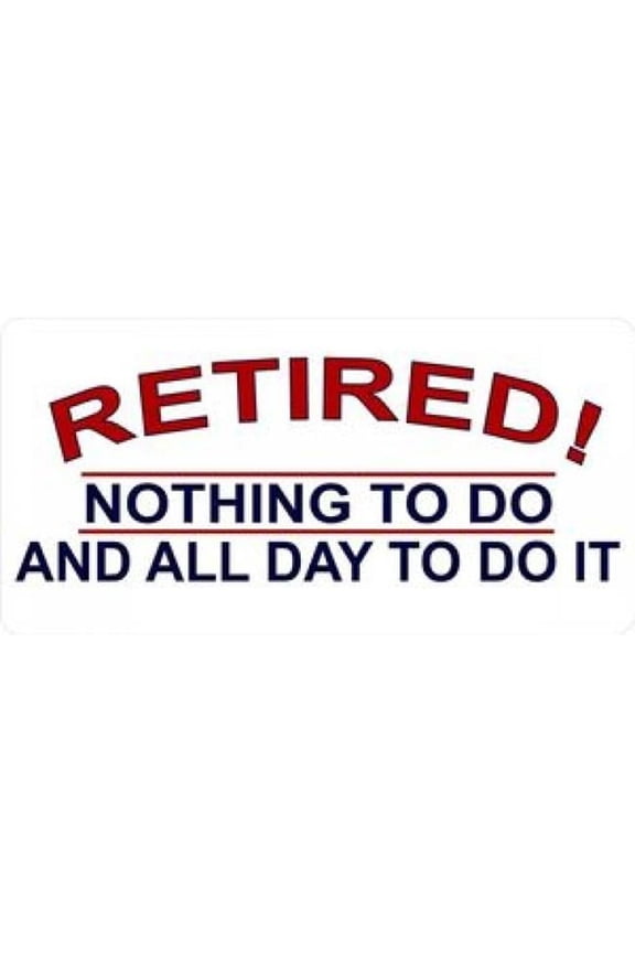 LPO699 Retired Nothing to Do Photo License Plate