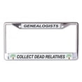 thumbnail image 1 of Genealogists Collect Dead Relatives Chrome License Plate Frame, 1 of 1