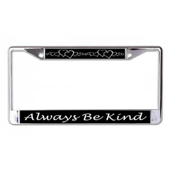 212 Main LPO7100 6 x 12 in. Always Be Kind with Hearts Chrome License Plate Frame