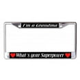 thumbnail image 1 of 212 Main LPO7245 6 x 12 in. I am a Grandma Whats Your Superpower Chrome License Plate Frame, 1 of 1