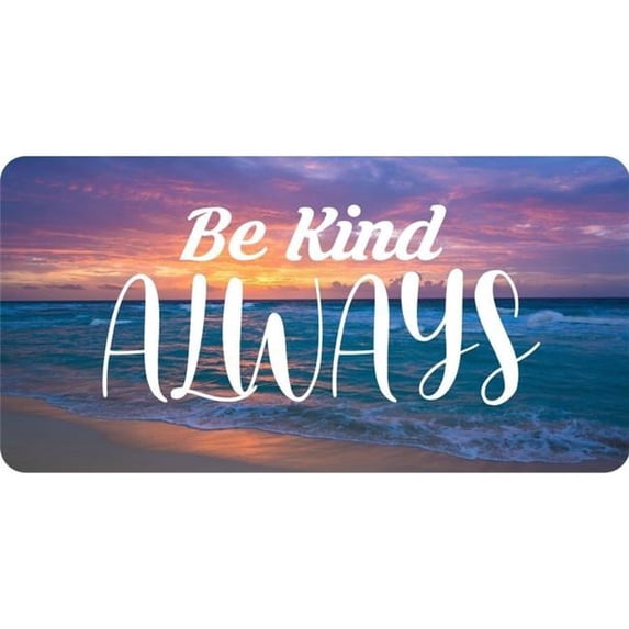 Be Kind Always #2 Photo License Plate