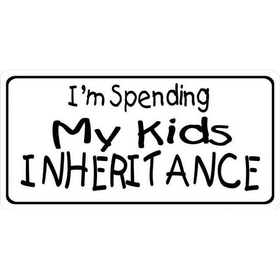 212 Main LPO837 Iam Spending My Kids Inheritance Plate