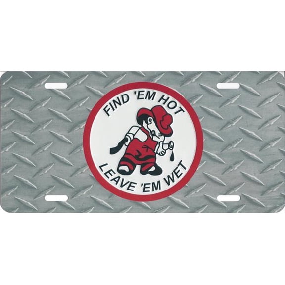 212 Main LPO959 Find Em Hot Leave Em Wet Photo License Plate