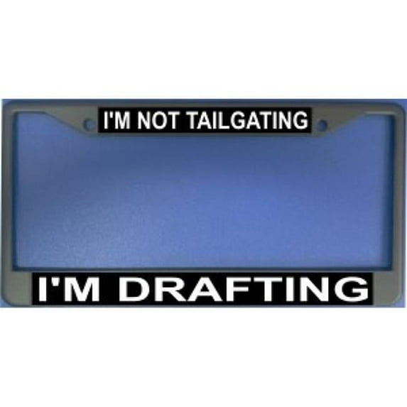 212 Main LPO986 I am Not Tailgating I am Drafting License Plate Frame