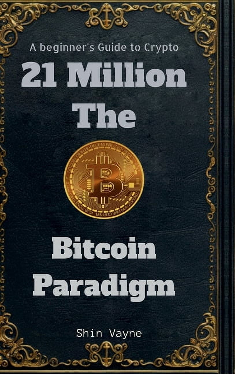 21Million The Bitcoin Paradigm: A Beginner's Guide to Crypto,  (Hardcover) - Walmart.com