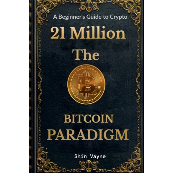 21Million The Bitcoin Paradigm: A Beginner's Guide to Crypto, (Paperback)