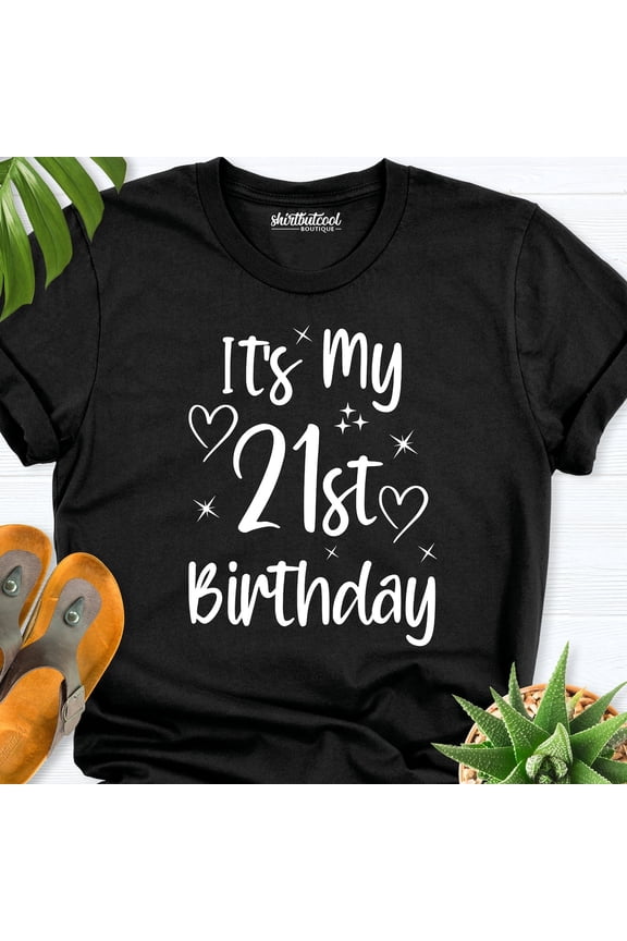 It'S My 21St Birthday 21 Years Old Shirt, 21 Years Birthday Shirts, 21St Birthday T-Shirt, Birthday Girl Shirt, Birthday Party Shirt TSHIRT All Size S-5XL