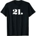 21st Birthday 21 Year Old Number 21 TShirtMen and women, Black T