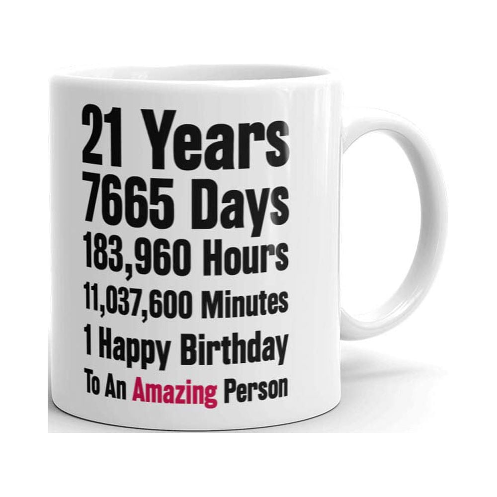 21st Birthday 21 Years 1 Happy Birthday Coffee Tea Ceramic Mug Office Work  Cup Gift 15 oz - Walmart.com