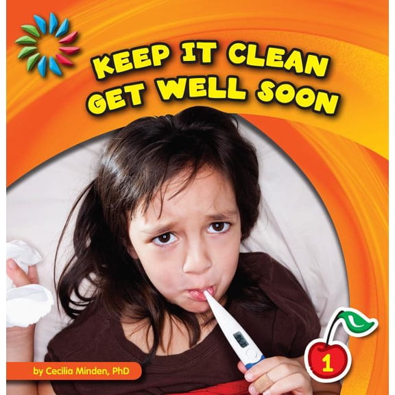 21st Century Basic Skills Library: Keep It Clean: Keep It Clean: Get Well Soon (Hardcover)