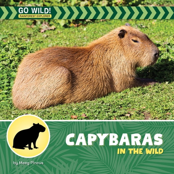 21st Century Beginning Library: Go Wild! Capybaras in the Wild, (Paperback)
