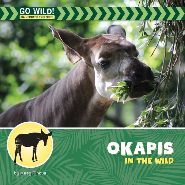 21st Century Beginning Library: Go Wild! Okapis in the Wild, (Hardcover)