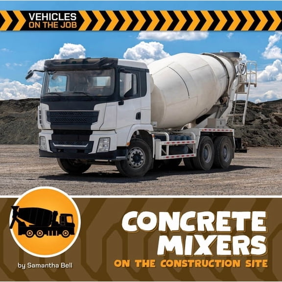 21st Century Beginning Library: Vehicles Concrete Mixers on the Construction Site, (Hardcover)