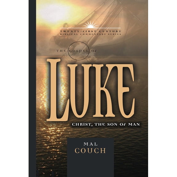 21st Century Biblical Commentary Series: The Gospel of Luke : Christ the Son of Man (Series #3) (Hardcover)