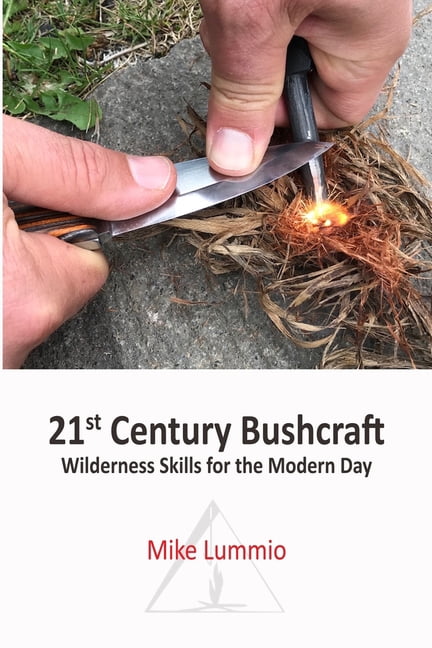 21st Century Bushcraft: Wilderness Skills for the Modern Day, (Paperback)