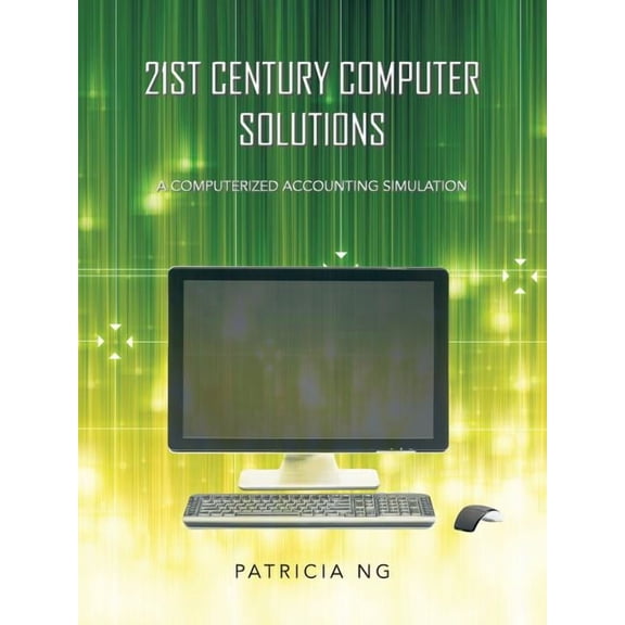 21st Century Computer Solutions: A Computerized Accounting Simulation, (Paperback)