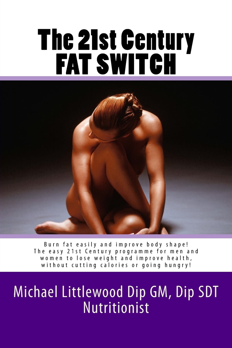 The 21st Century Fat Switch: Burn fat easily and improve body shape! The easiest programme for men and women to lose weight and improve health, wit