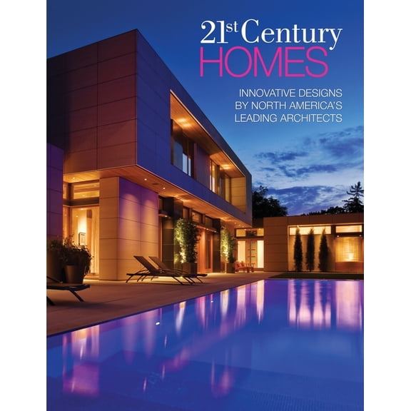 21st Century Homes: Innovative Designs by North America's Leading Architects, (Paperback)