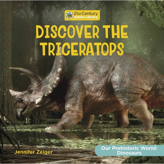 21st Century Junior Library: Our Prehist Discover the Triceratops, (Paperback)