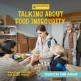 thumbnail image 1 of 21st Century Junior Library: Topics to T Talking about Food Insecurity, (Paperback), 1 of 1