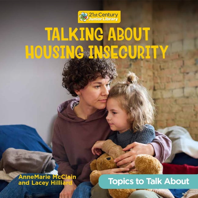 21st Century Junior Library: Topics to T Talking about Housing Insecurity, (Hardcover)