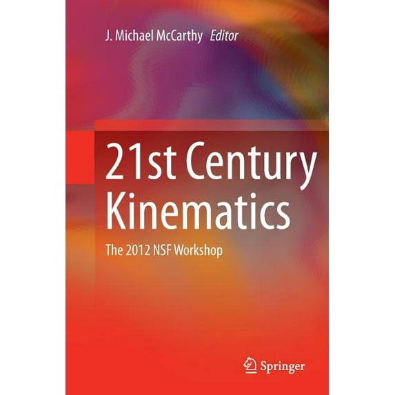 21st Century Kinematics: The 2012 Nsf Workshop, (Paperback)