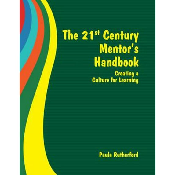 Pre-Owned The 21st Century Mentor's Handbook: Creating a Culture for Learning (Paperback) 0966333667 9780966333664