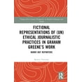 thumbnail image 1 of 21st Century Perspectives on British Lit Fictional Representations of (Un)ethical Journalistic Practices in Graham Greene's Work: Burnt-Out Reporters, (Hardcover), 1 of 1