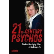 True Crime Casefiles 21st Century Psychos The Most Horrifying Killers of the Modern Era, Paperback