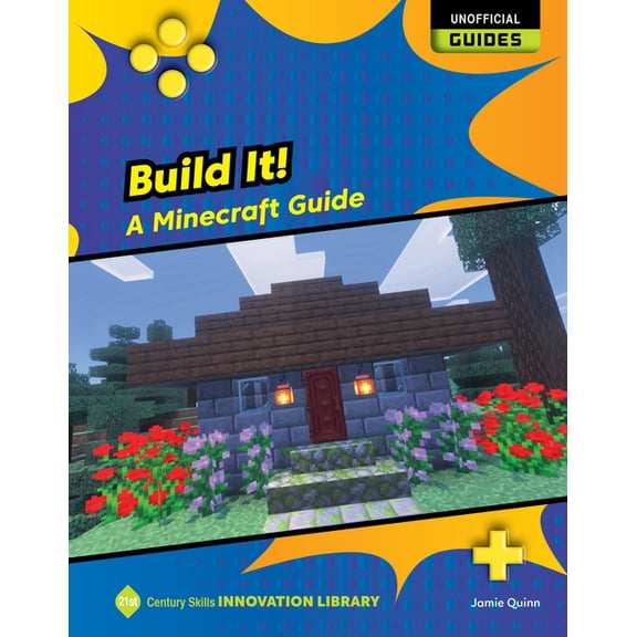 21st Century Skills Innovation Library: Build It!: A Minecraft Guide, (Hardcover)