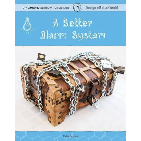 21st Century Skills Innovation Library: Design a Better Worl: A Better Alarm System (Hardcover)