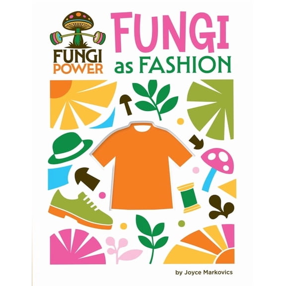 21st Century Skills Innovation Library: Fungi as Fashion, (Paperback)