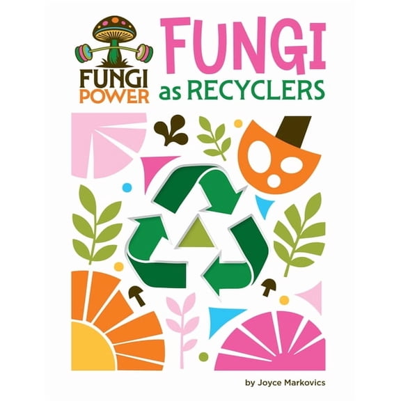 21st Century Skills Innovation Library: Fungi as Recyclers, (Hardcover)