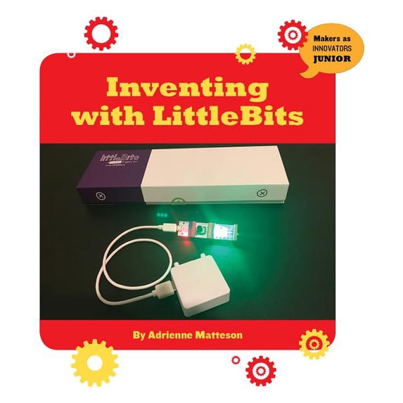21st Century Skills Innovation Library: Makers as Innovators: Inventing with Littlebits (Paperback)