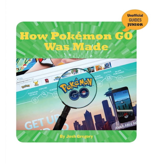 21st Century Skills Innovation Library: Unofficial Guides Ju: How Pokémon Go Was Made (Paperback)