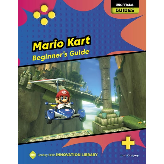 21st Century Skills Innovation Library: Mario Kart: Beginner's Guide, (Hardcover)
