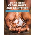thumbnail image 1 of 21st Century Skills Library: Committing to the Un's Sustainable Development Goals: Do the Work! Clean Water and Sanitation (Paperback), 1 of 1