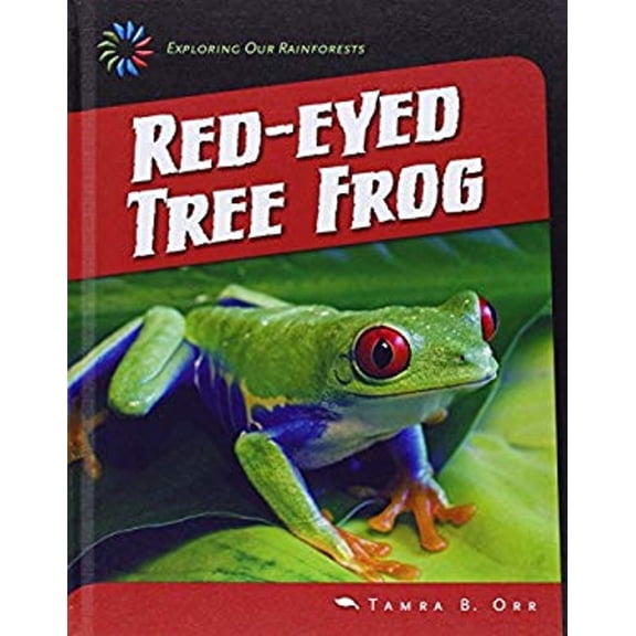 Pre-Owned 21st Century Skills Library: Exploring Our Rainforests: Red-Eyed Tree Frog (Hardcover)