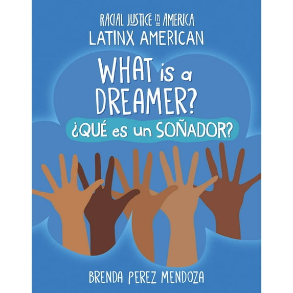 21st Century Skills Library: Racial Just What Is a Dreamer? / ¿Qué Es Un Soñador?, (Hardcover)