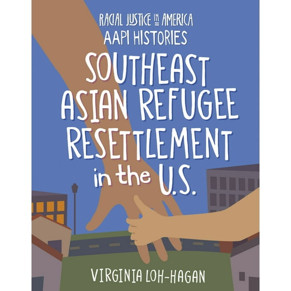 21st Century Skills Library: Racial Just Southeast Asian Refugee Resettlement in the U.S., (Paperback)