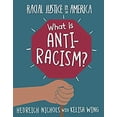 thumbnail image 1 of Pre-Owned What Is Anti-Racism? (Paperback) 153418192X 9781534181922, 1 of 1