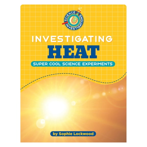 21st Century Skills Library: Science Inv Investigating Heat, (Hardcover)